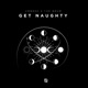 GET NAUGHTY Single