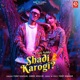 Shadi Karogi Single