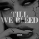 TILL WE BLEED Single