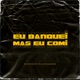 Eu Banquei Mais Eu Comi Single
