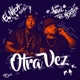 Otra Vez feat Ángel the Monster Single