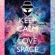 Keep calm and love Space