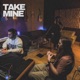 Take Mine feat Lexx Thurszday Single