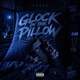 Glock In The Pillow Single