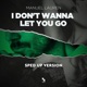 I Don t Wanna Let You Go Sped Up Version Single
