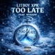TOO LATE feat Mtrapp Single