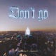 Dont Go feat yungk4teen Single
