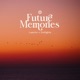 Future Memories Single