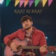 RAAT KI BAAT Single