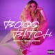 Boss Bitch feat Geechi FRNKIE Single