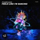 Feels Like I m Dancing Single