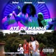 Até de Manhã feat ssntsx Doisce Bokage ZEKAA Single