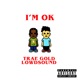 I m OK feat Trae Gold Single