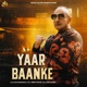 Yaar Baanke Single