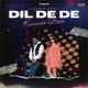 Dil De De Single