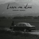 LEAVE ME ALONE Single