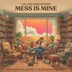 Mess Is Mine Single