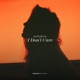 I Don t Care Single