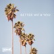 Better with You Single
