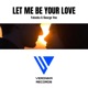 Let me be your love Single