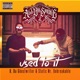 Used To It feat Static Mr Unbreakable B Da Ghostwriter Single