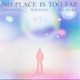 NO PLACE IS TOO FAR Single