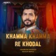 Khamma Khamma Re Khodal Single