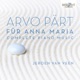 Arvo Pärt Für Anna Maria Complete Piano Music