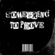 Something To Prove Single