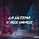 LA ÚLTIMA Y NOS VAMOS Single