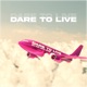 Dare To Live feat Sofia Vivere Single