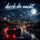 Durch die Nacht Single
