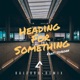 Heading for Something Kalford Remix feat Jidborn Single