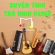Duyên Tình Trà Vinh QZ Remix Single