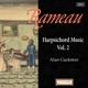 Rameau Harpsichord Music Vol 2
