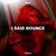 I Said Bounce Single
