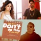 Don t Do This feat Miss Pooja Single