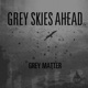 Grey Skies Ahead