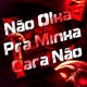 Não Olha pra Minha Cara Não Single