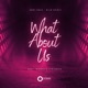 What About Us feat Michaela Stridbeck Single
