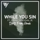 While You Sin feat Edgar Sandoval Jr Dirty Palm Remix Single