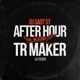 TR MAKER 47 AFTER HOUR THE MIXTAPE Single