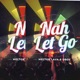 NAH LET GO feat D BOY Single