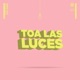 Toa las Luces Single
