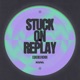 Stuck on Replay Eskei83 Remix Single
