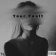 Your Fault Single