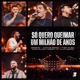 Só Quero Queimar Um Milhão de Anos feat Israel Salazar Gabriell Júnior Flavio Vasques Ao Vivo Single
