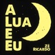 A Lua e Eu Single