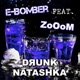 Drunk Natashka feat Zooom Single