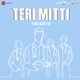 Teri Mitti Tribute Single